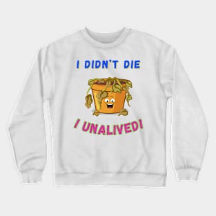 I Unalived! Crewneck Sweatshirt